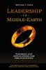 The Leadership In Middle-Earth : Theories and Applications for Organizations Book