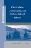The Curriculum, Community, and Urban School Reform Book