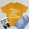 My Imaginary Friend Thinks Sarcastic Humor Graphic Novelty Funny T Shirt