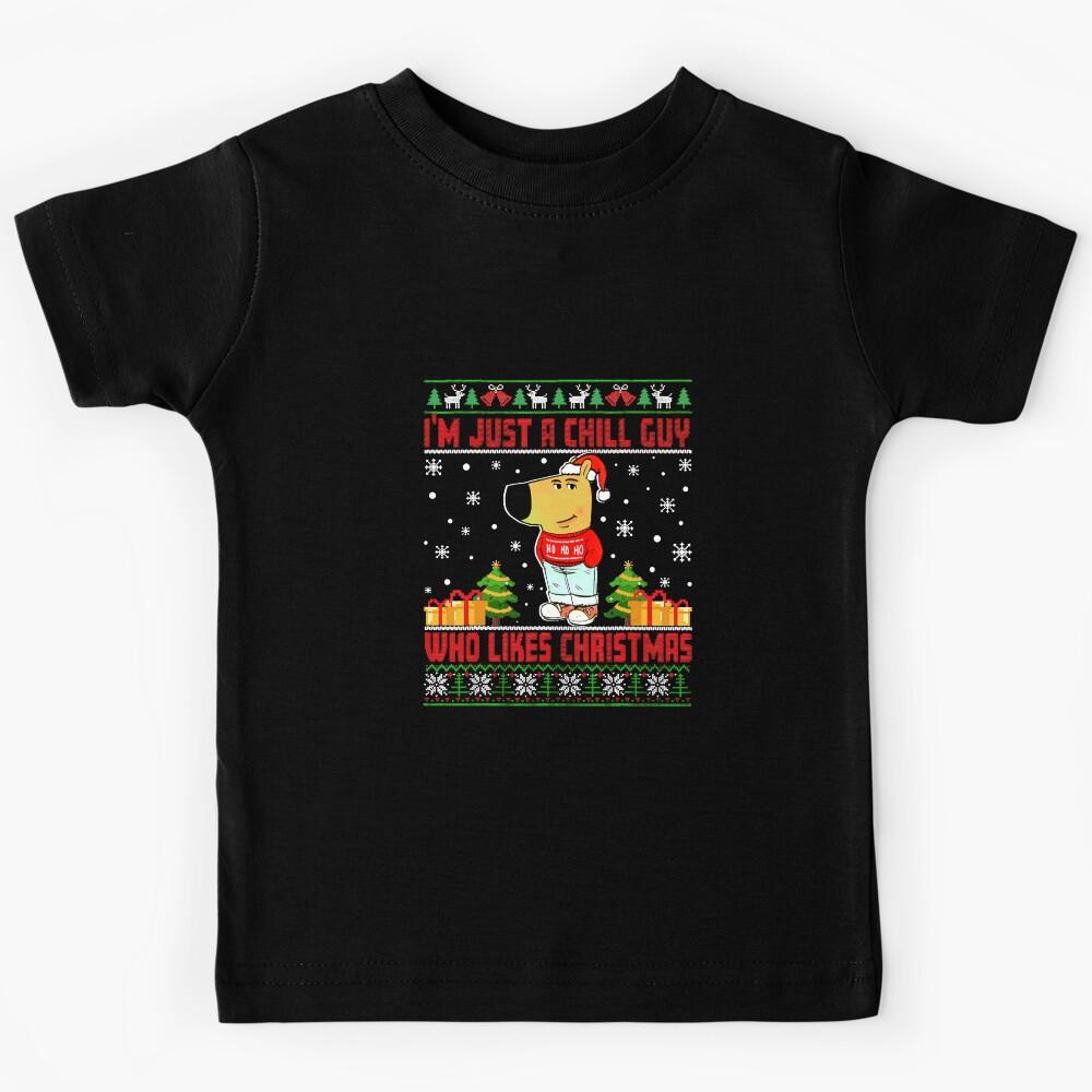 Just A Chill Guy Who Likes Christmas Kids T-Shirt 100