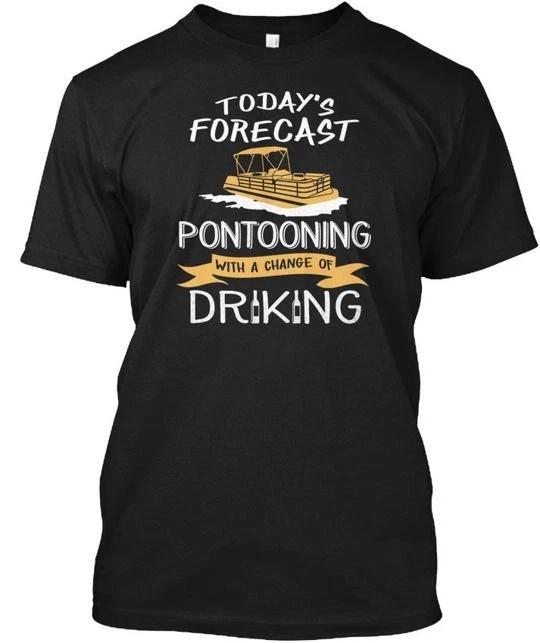 Today Forecast Pontoon Chance Todays Pontooning T shirt Made in USA S to 5XL M