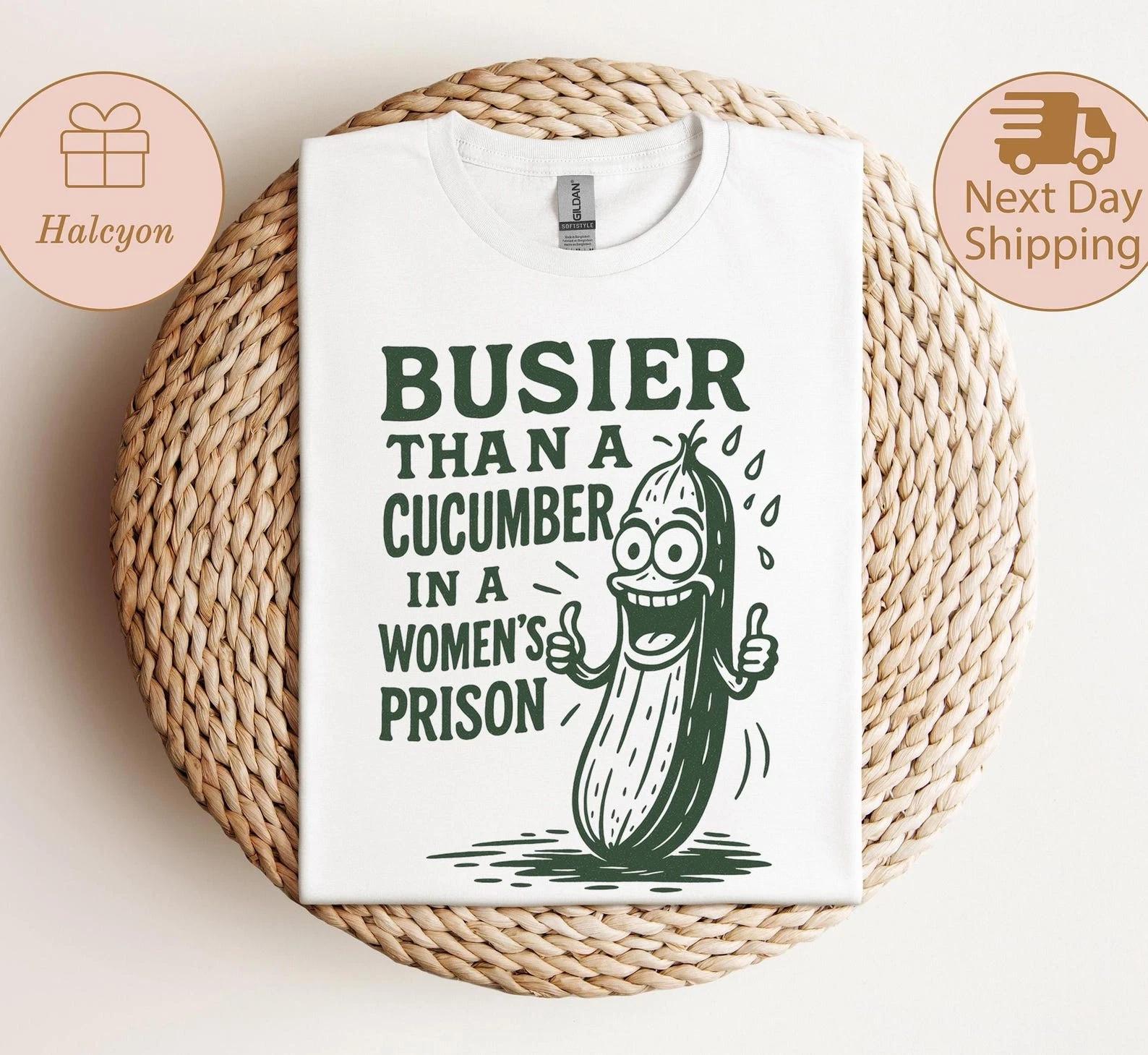 Funny Cucumber Shirt, Sarcastic Saying Shirt, Women Graphic Tee, Funny gift XXXXL