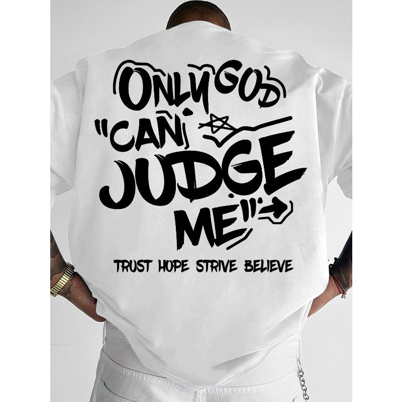 

Men S Street-Style Graphic T-Shirt Featuring The Phrase Only God Can Judge Me Along with The Design TRUST HOPE STRIVE BELI... S разноцветный