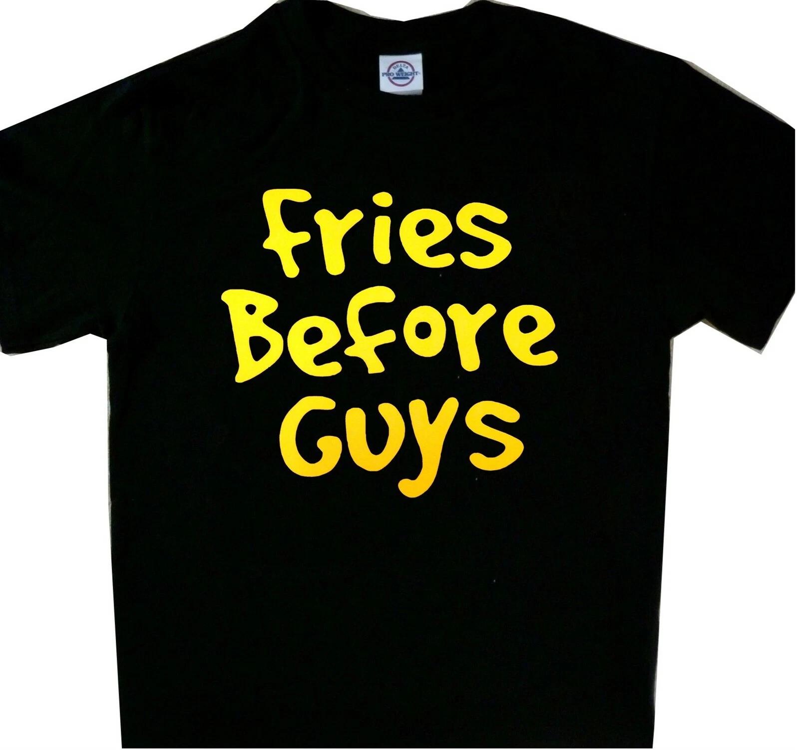 Fries before Guys t shirt Funny Tee Black French Fries S