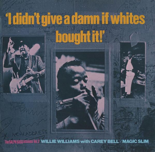 

LP Record WILLIE WILLIAMS CAREY BELL MAGIC I Didnt Give A Damn If Whites Boug RL0052 RED LIGHTNIN 1984 UK Blues Used