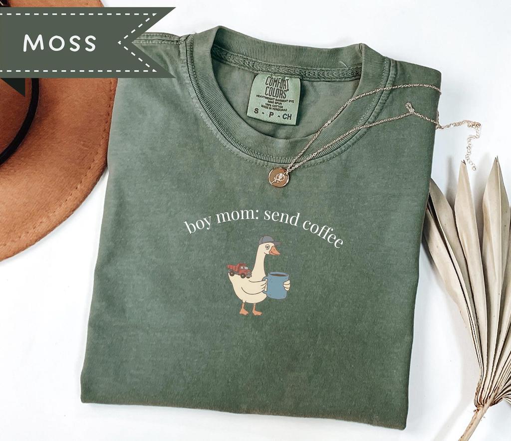 Boy Mom: Send Coffee T-Shirt, Silly Goose Shirt, Comfort Colors® Tshirt, Mother's Day Gift