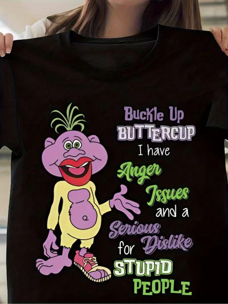 How Can You Be Ugly, Angry, Stupid And Still Like My T-Shirt S