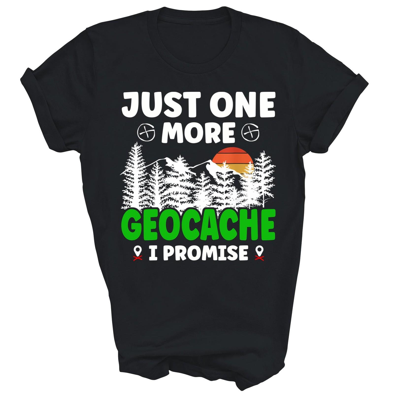 Just One More Geocache I Promise Funny Unisex Shirt Gift T-Shirt XL