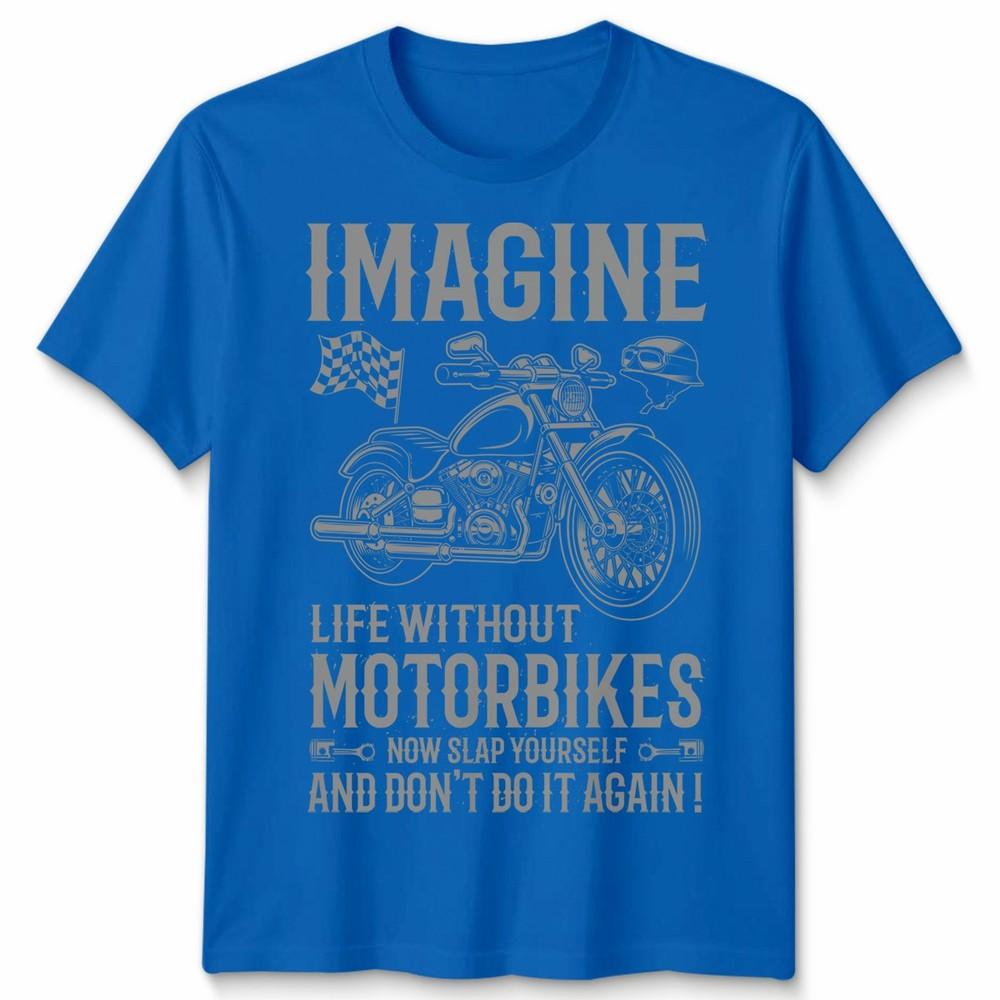 Biker Imagine Unisex T Shirt Life Without Motorbikes Bike Motorcycle Graphic Tee