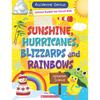 Accidental Genius: Sunshine, Hurricanes, Blizzards, And Rainbows