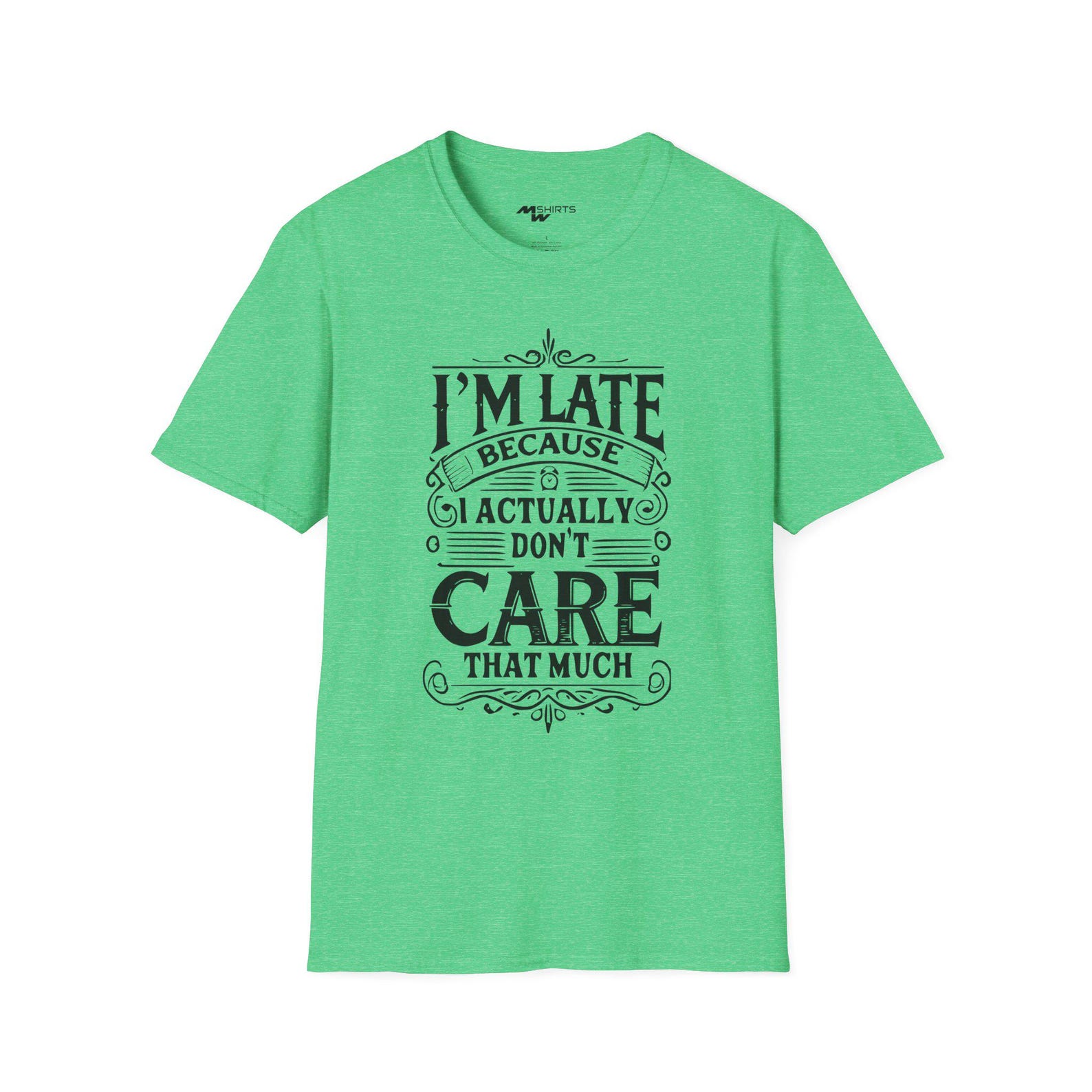 Humorous Graphic T-Shirt: I Am Late Because I Don t Care 3XL