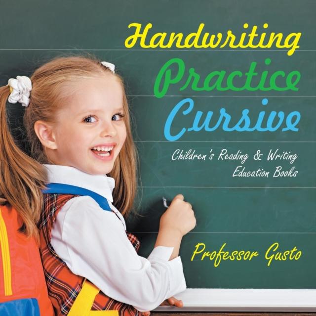 The Handwriting Practice Cursive : Children's Reading & Writing Education Books Book
