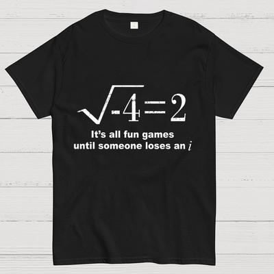 It'S All Fun Games Until Someone Loses An I Unisex 100% Cotton Summer Casual Cool Loose T-Shirt
