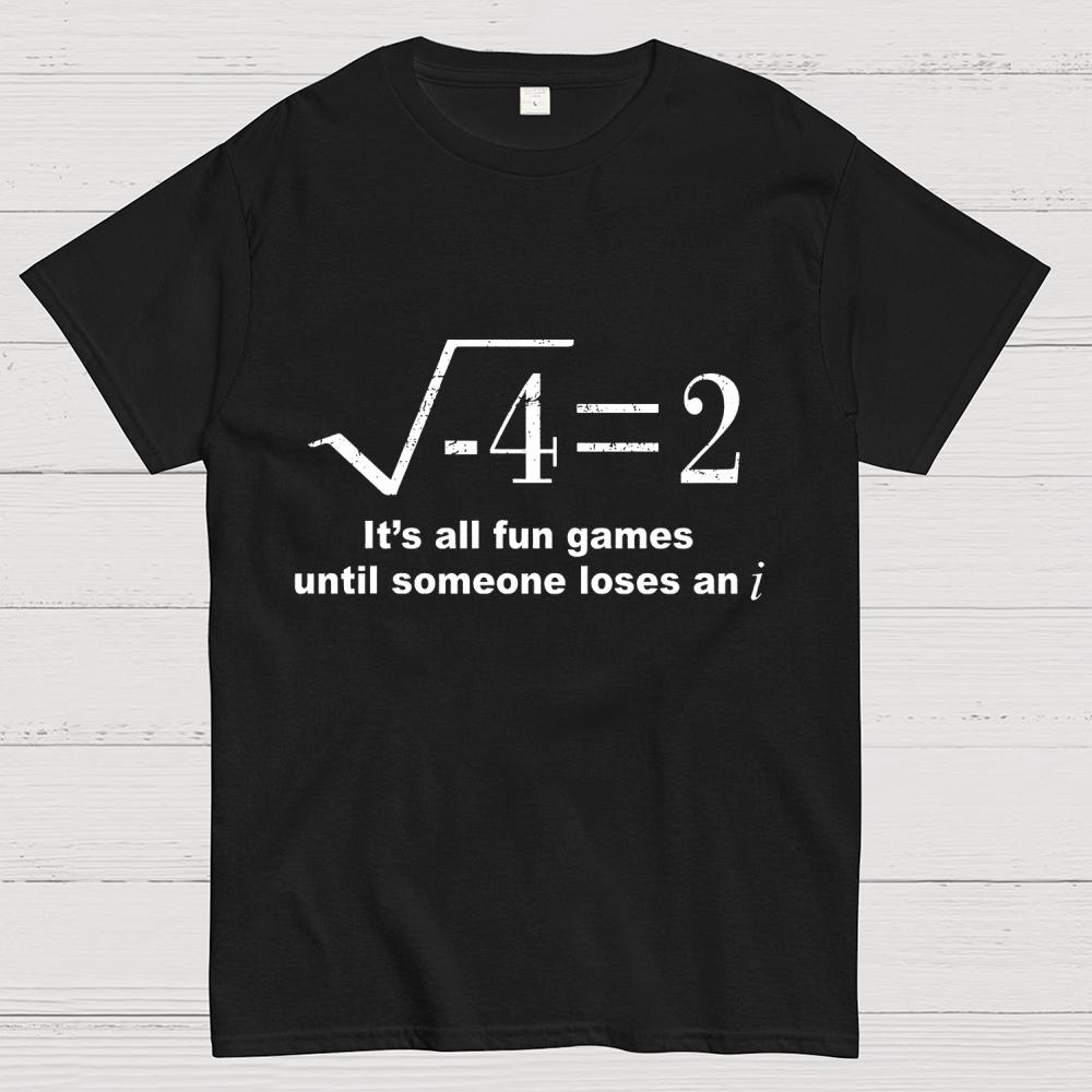 It'S All Fun Games Until Someone Loses An I Unisex 100% Cotton Summer Casual Cool Loose T-Shirt