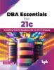Bok DBA Essentials for 21c : Installing Oracle Database 21c On OCI Compute (English Edition)