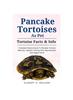 Kniha Pancake Tortoise As Pet : Complete Owners Guide To Pancake Tortoise Behavior, Healthy Training, Diet, Reproduction and Happy Home