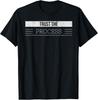 Trust The Process T-shirt Men Women Motivation Tee Gift