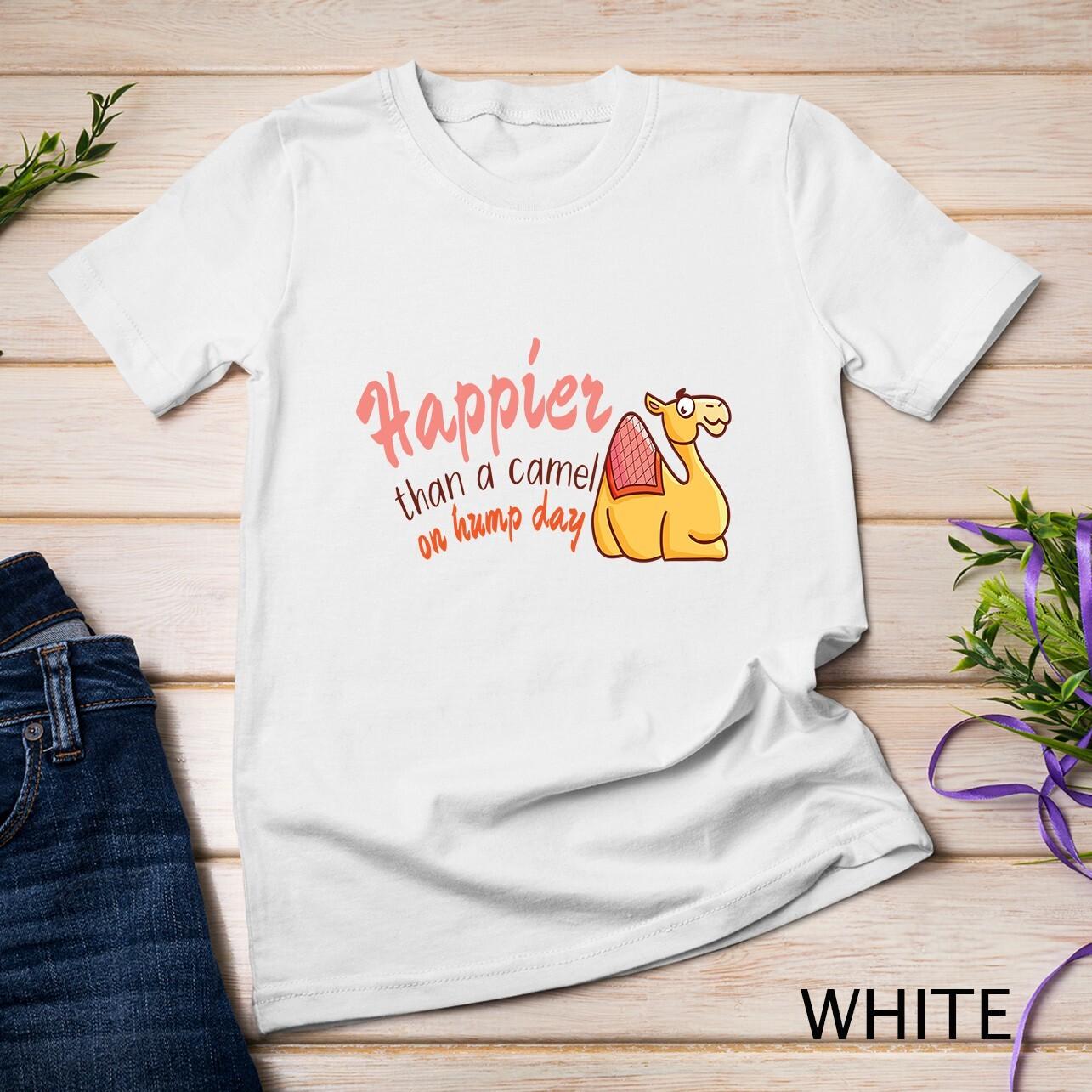 Happier Than a Camel on Hump Day Unisex T-Shirt Mens Womens Tees Top M