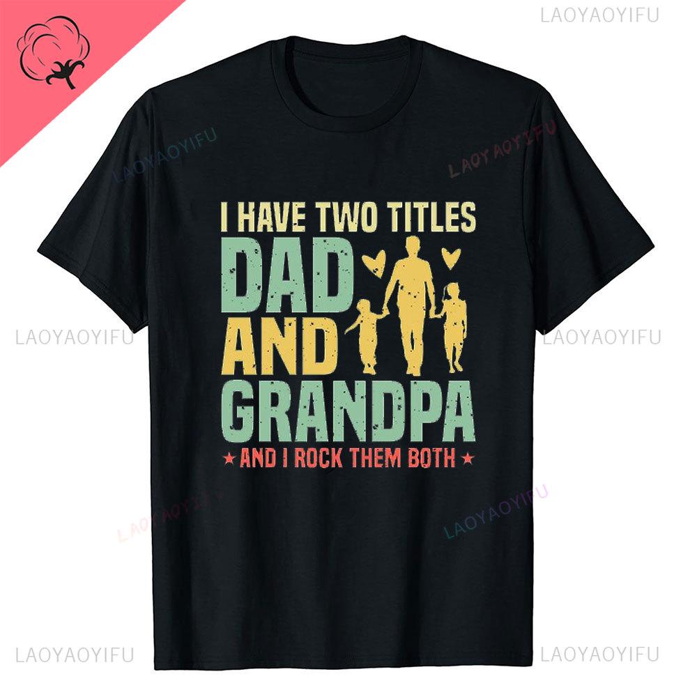 I Have Two Titles Dad and Grandpa Printed T Shirt Funny Spanish Humor Papa Father Day Gift Tee Tops Cotton Casual Shortsleev
