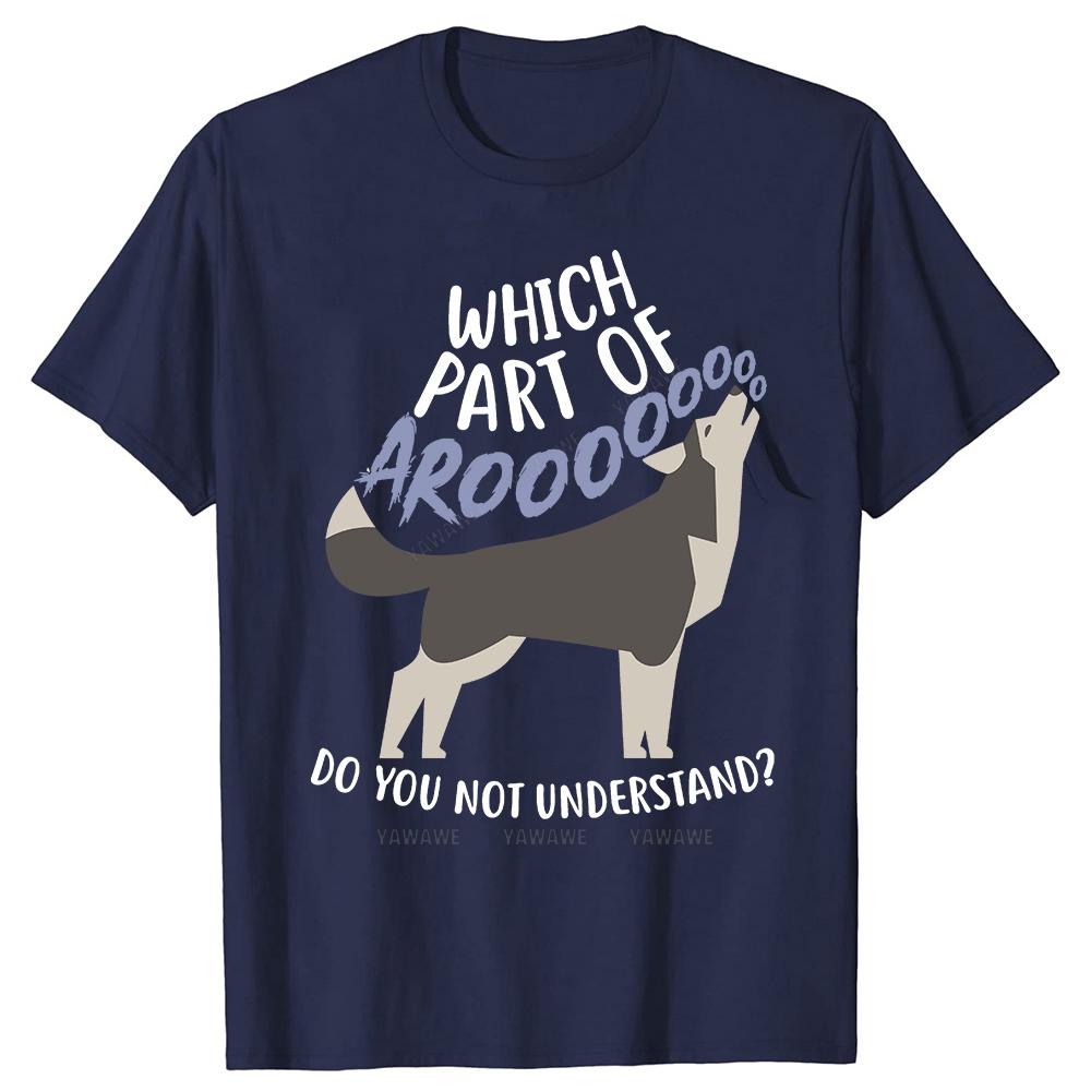 Funny Husky What Part Of Aroo Classic T Shirts Summer Graphic Cotton Streetwear Siberian Husky Birthday Gifts brand Tshirt S
