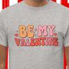 Be My Valentine Romantic T-shirt | Novelty Tshirt