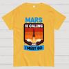 Occupy Mars Planet Mars Is Calling And I Must Go Cotton Summer Casual Cool Loose T-Shirt