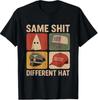 Same Sh_t Different Hat Funny T-Shirt