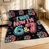 Now I Am 6 And 7 Coral Fleece Blanket Birthday Number Decor