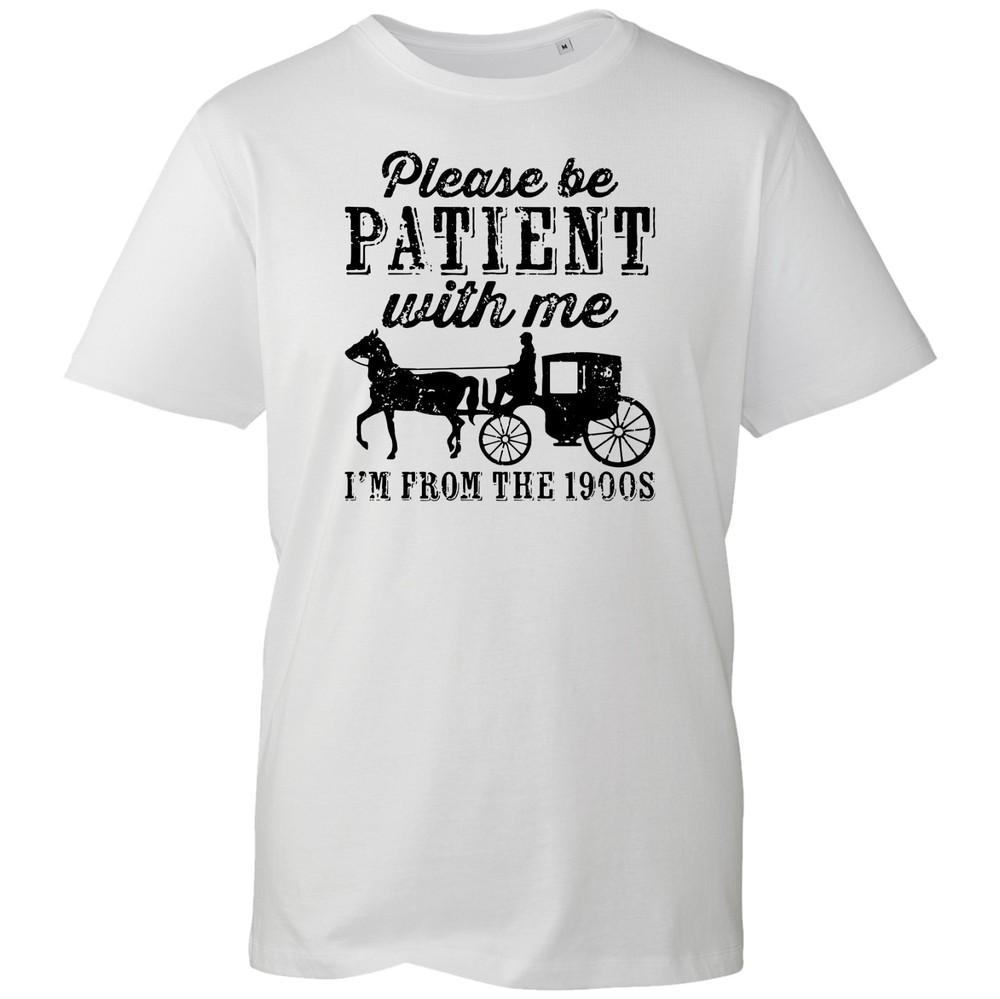 Please Be Patient With Me Im From The 1900s T Shirt Vintage Retro Joke Unisex S