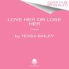 Love Her or Lose Her by Tessa Bailey Paperback Book 9780062872852