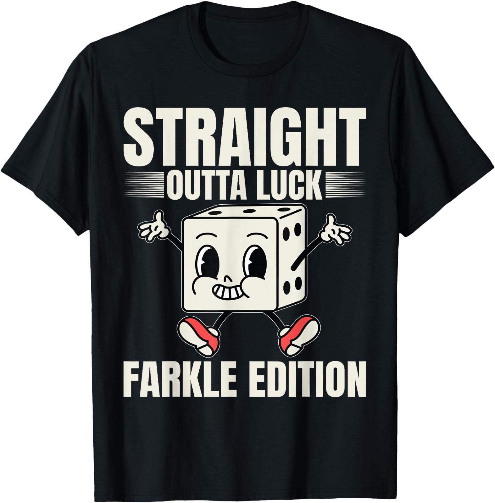 

Funny Straight Outta Luck Farkle Edition Farkle Man TShirt Woman Summer Cotton Streetwear Graphic T Shirts Ropa Hombre S