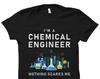 Chemistry Gift. Chemical Engineer Shirt. Chemical Engineering Gift. Chemistry Shirt. Chemical Engineer Graduation. Nothing Scares Me #OS2797