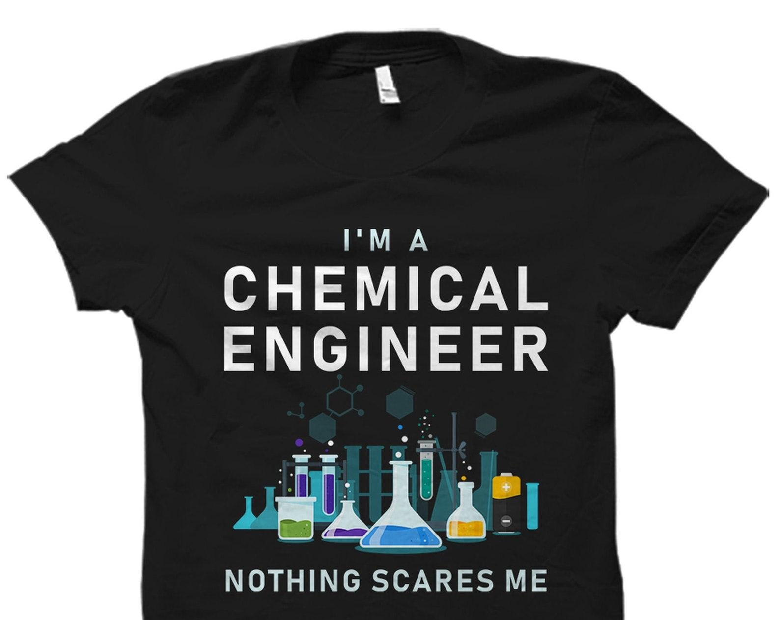 Chemistry Gift. Chemical Engineer Shirt. Chemical Engineering Gift. Chemistry Shirt. Chemical Engineer Graduation. Nothing Scares Me #OS2797 S