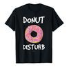 Donut Disturb Funnt Donut T-shirt Size S-5XL