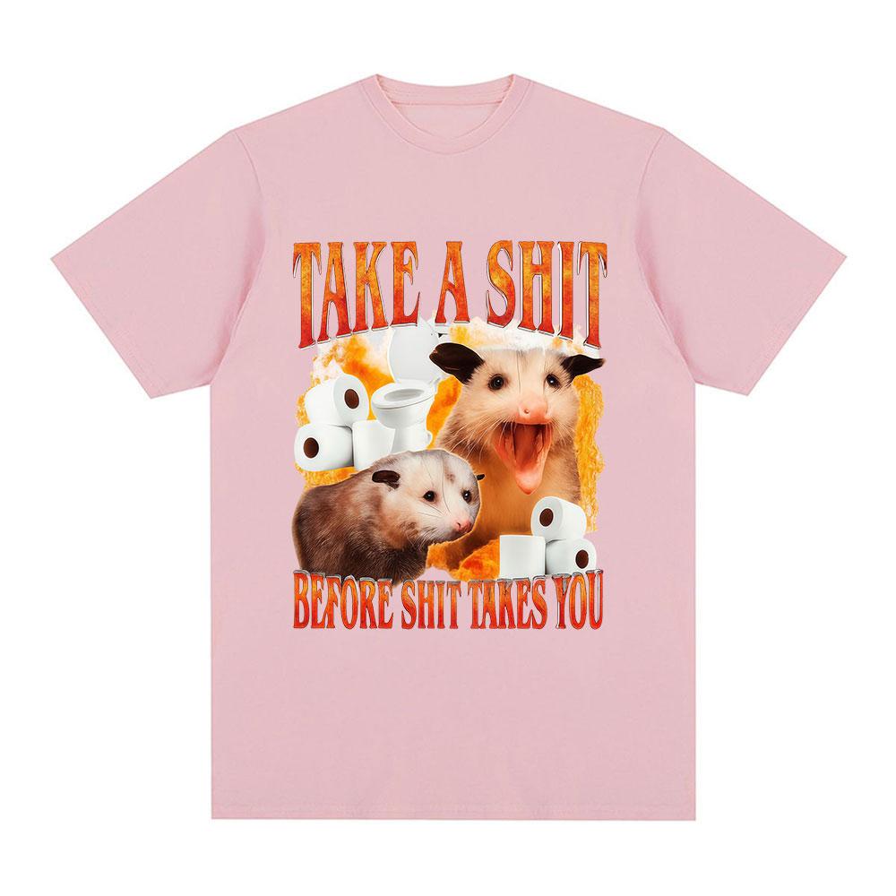 Take A Shit Before Shit Takes You Funny Meme T Shirts Unisex Women Clothing Fashion Short Sleeve T Shirts Cotton Oversized Tshirts