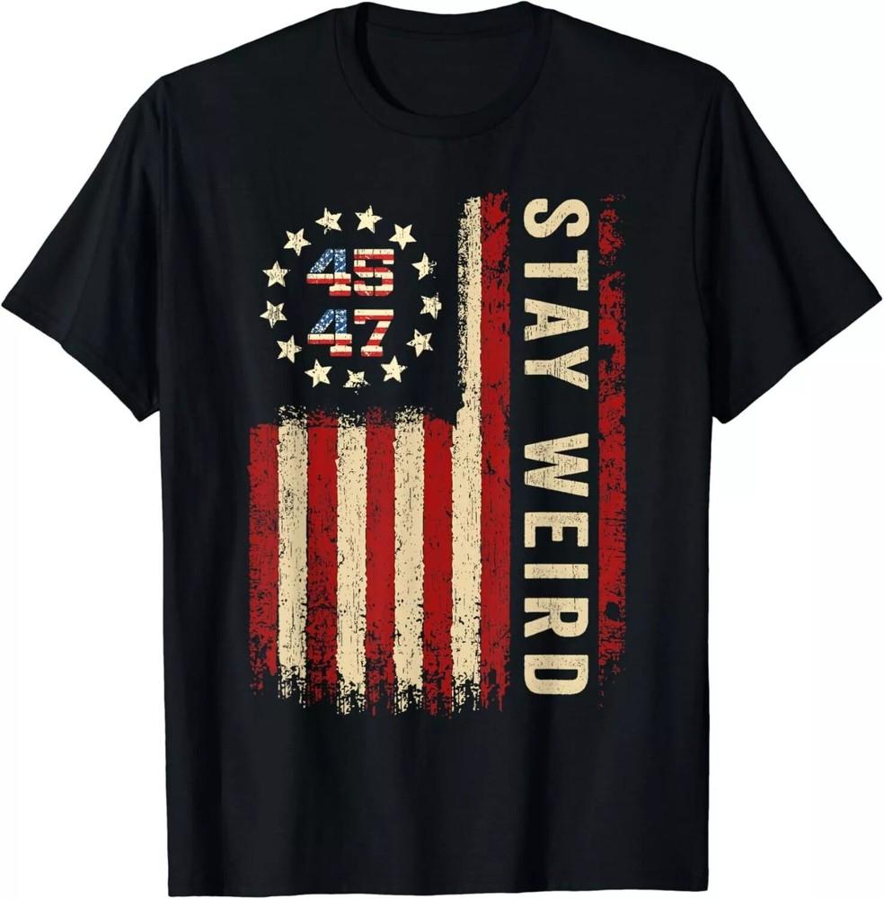2025/Trump 45 47 Stay Weird American Flag Funny Trump 2024 Flag T-Shirt S-5XL Unisex T-Shirt S