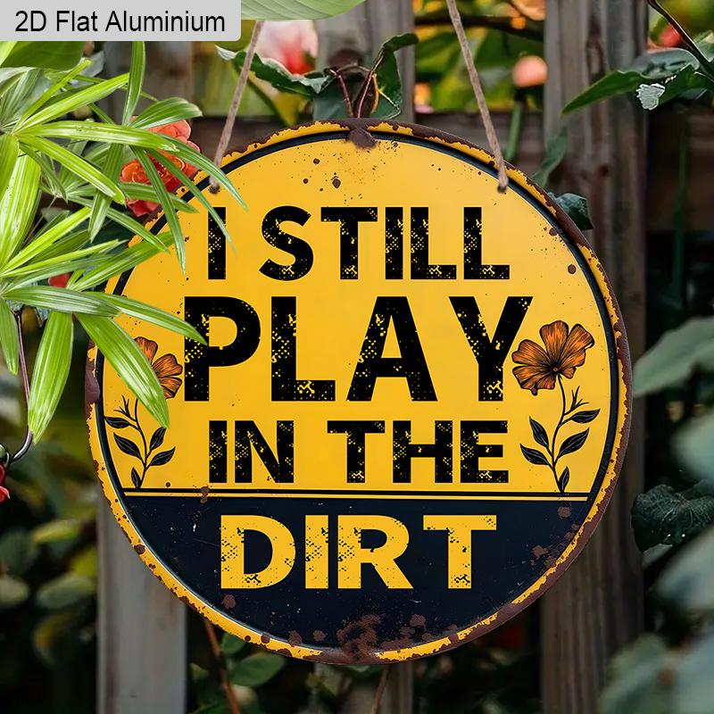 2D Flat Aluminum Vintage Metal Tin Sign I Still Play In The Dirt With Excavator Posters Wall Art for Dorm Home Office Room Decor, Vintage Style