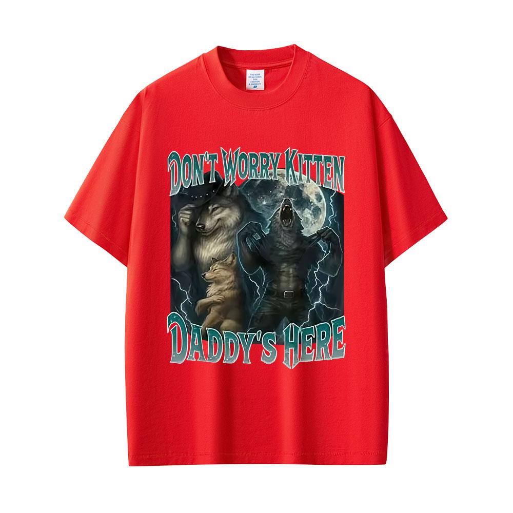 Don t Worry Cat Daddy s Here Wolf Funny Meme Graphic T-shirt Unisex Women Casual Vintage Cotton T Shirts Unisex Oversized T-shirts S