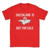 Greenland Is Not For Sale T Shirts for Unisex Cotton Casual TShirt Round Collar  Tee Shirt Short Sleeve Tops Party