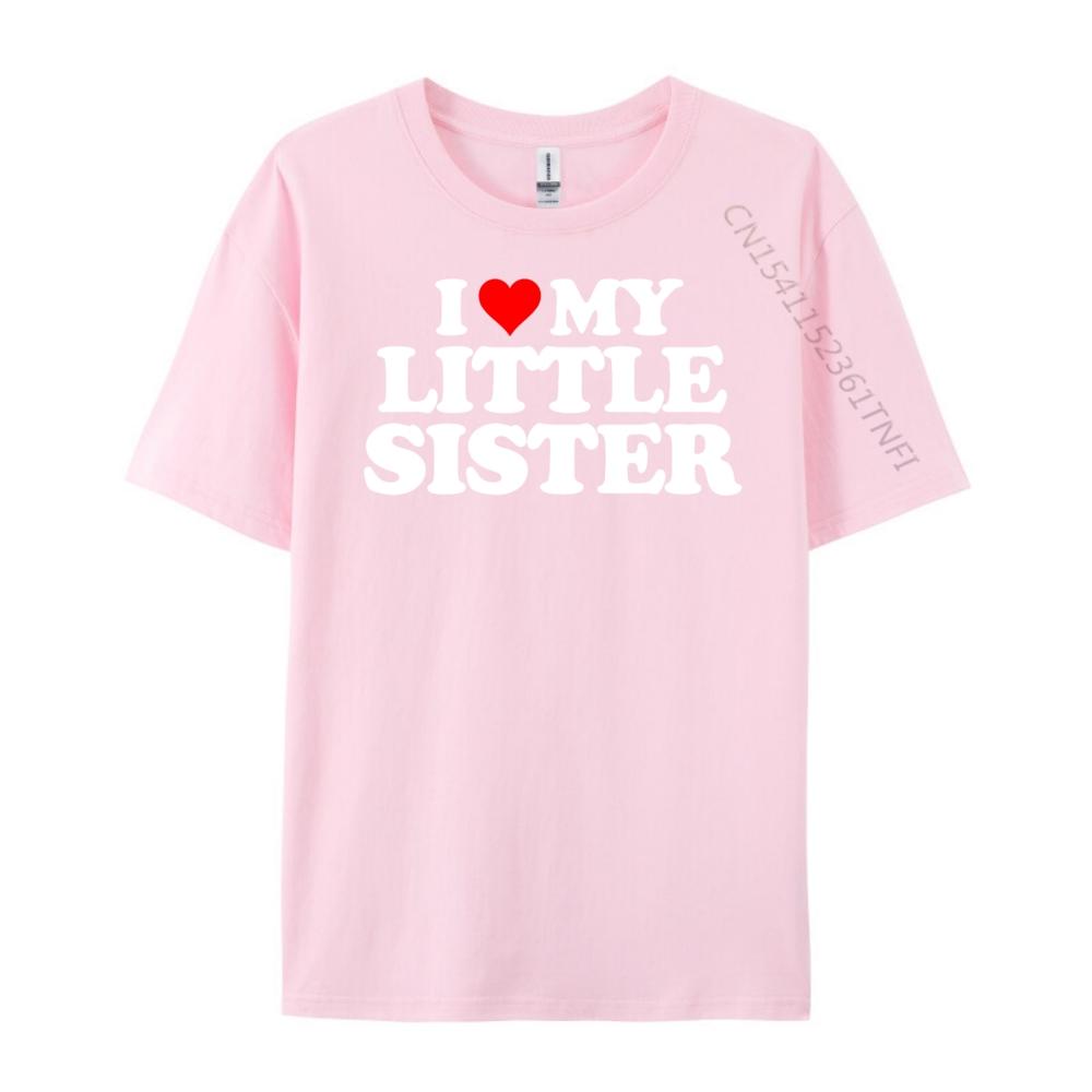 I Love My Little Sister Heart Funny Fun Gift Tee Free Shippping Clothes Streetwear Men