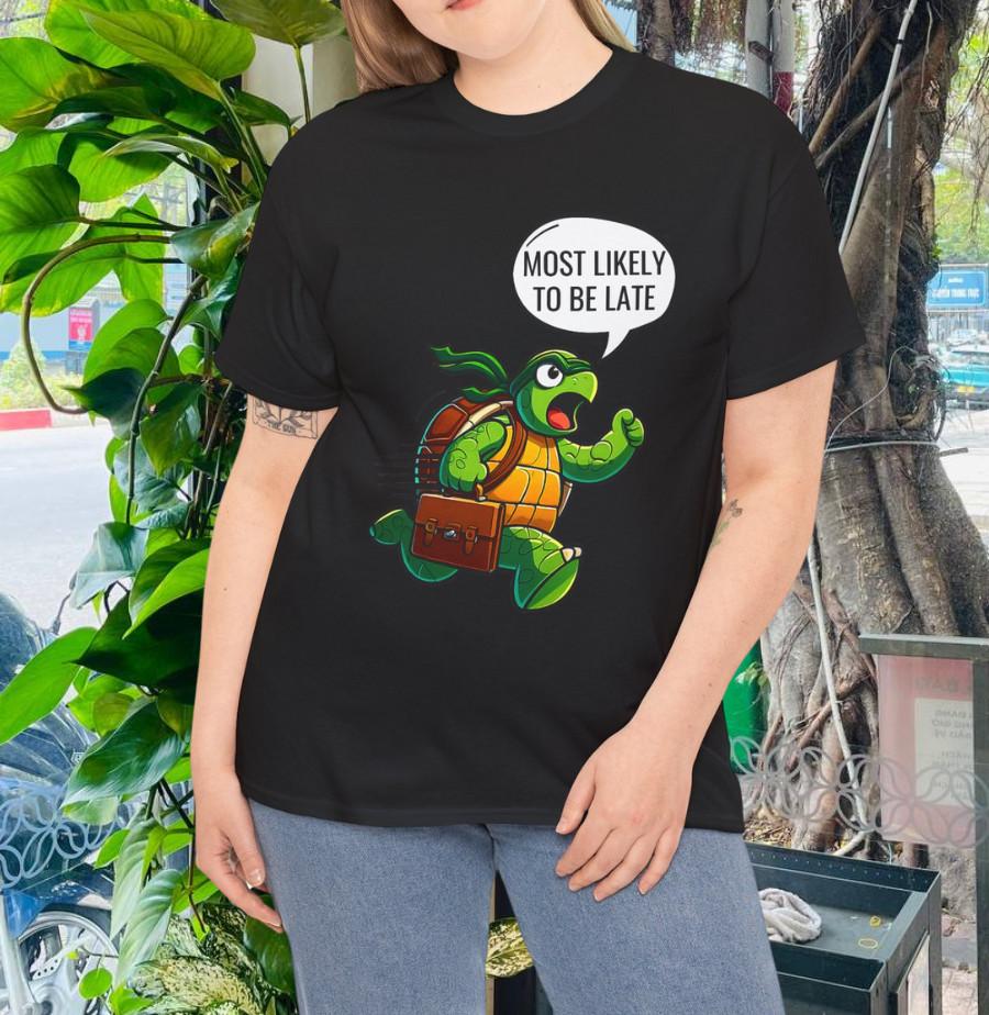 

Most Likely To Be Late T-Shirt 4XL