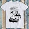 Never Underestimate An Old Man With A Mini Car Funny Gift Tee T Shirt M1480