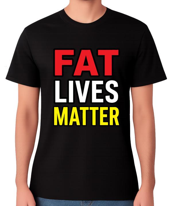Fat Lives Matter T-Shirt Funny Slogan Chubby Overweight Humour Graphic Tee S разноцветный