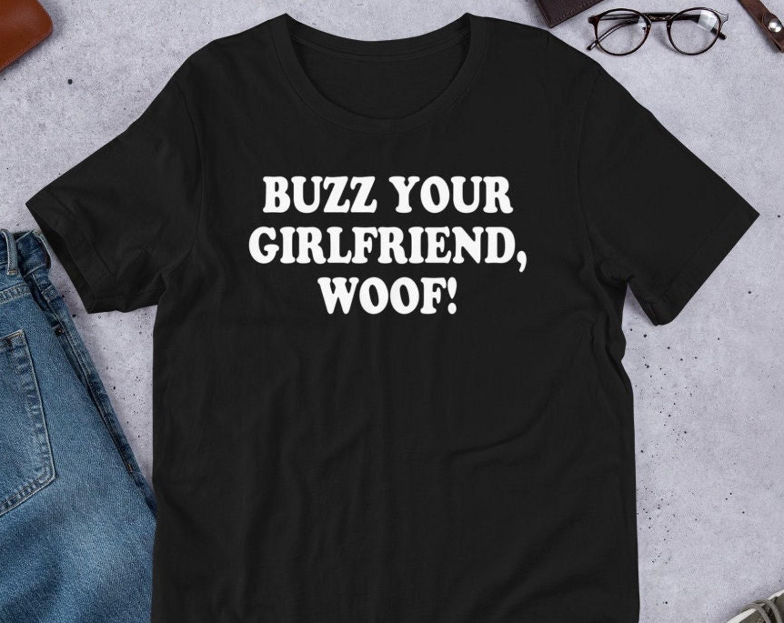 Buzz Your Girlfriend Woof! Unisex T-Shirt S