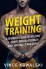 The Weight Training : A Beginners Guide To Building a Leaner, Bigger, Stronger Body, Naturally and Easily : 5 Book