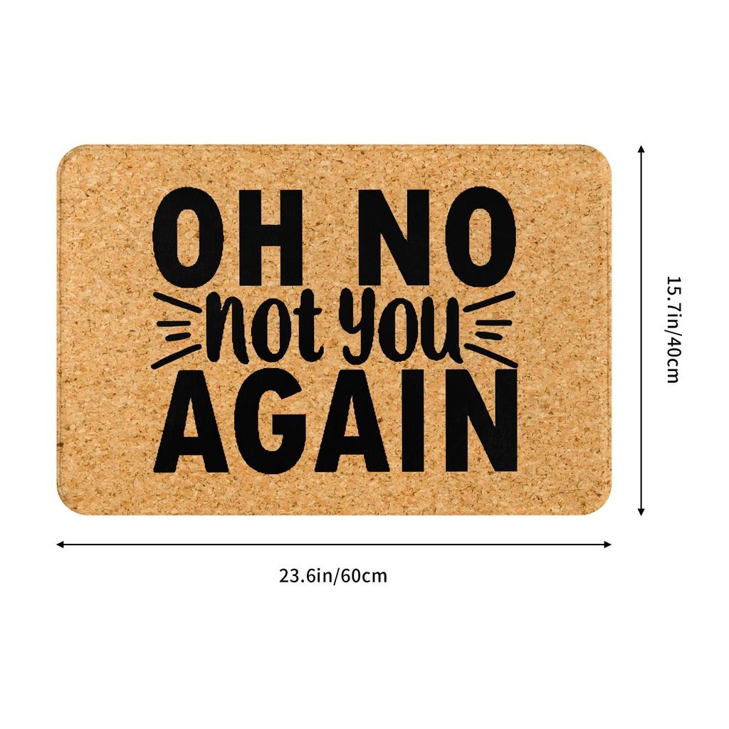 Oh No Not You Again Doormat Non-Slip Bath Kitchen Mat Bedroom Balcony Door Floor Entrance Carpet Rug