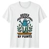 Easily Distracted By Plants Womens T-Shirt Indoor Plants Gardening Gift For Her