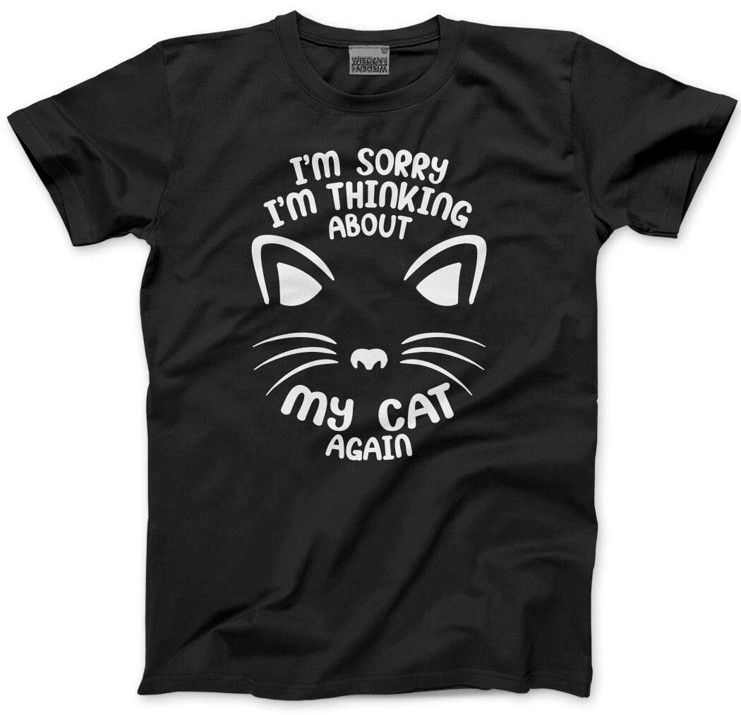 Thinking About My Cat Mens Unisex T-Shirt Funny Cat Lover Owner Crazy Pet Gifts 4XL