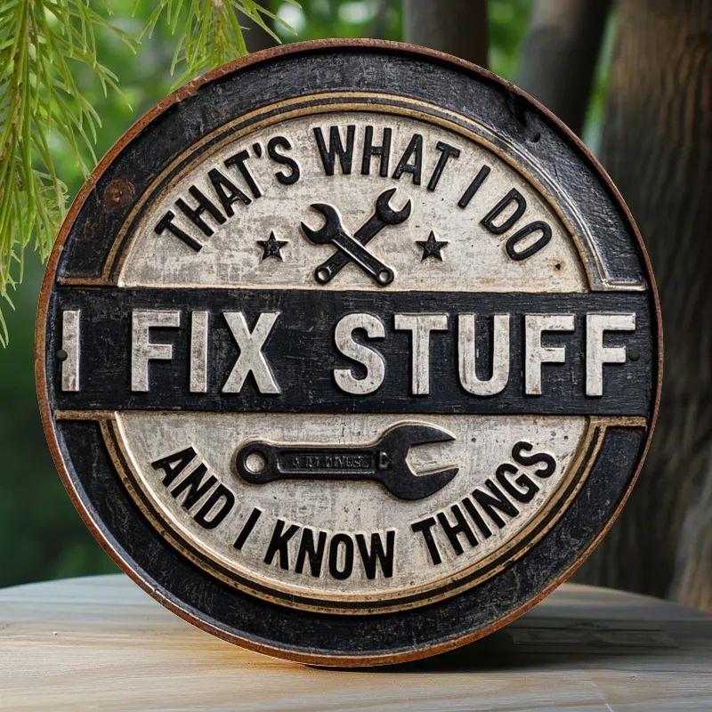 Vintage "I Fix Things, I Know Stuff" Round Aluminum Sign