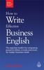 The How To Write Effective Business English : The Essential Toolkit for Composing Powerful Letters, Emails and More, for Today's Business Needs Book